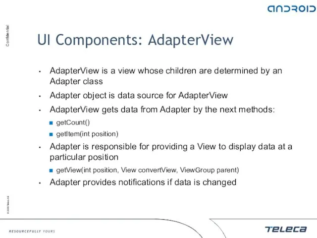 UI Components: AdapterView AdapterView is a view whose children are