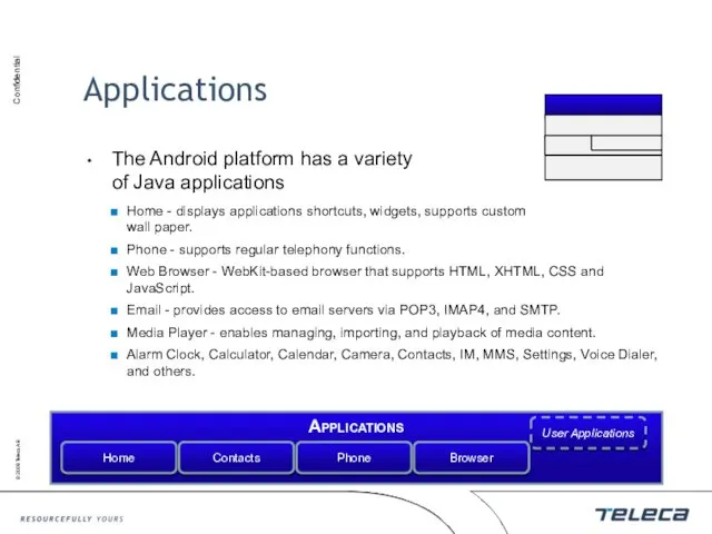 Applications The Android platform has a variety of Java applications