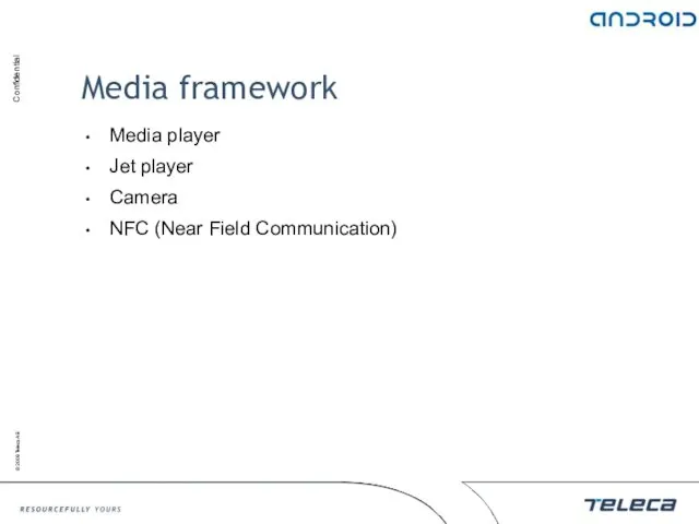 Media framework Media player Jet player Camera NFC (Near Field Communication)
