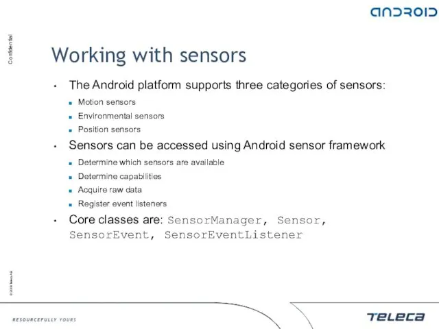 Working with sensors The Android platform supports three categories of