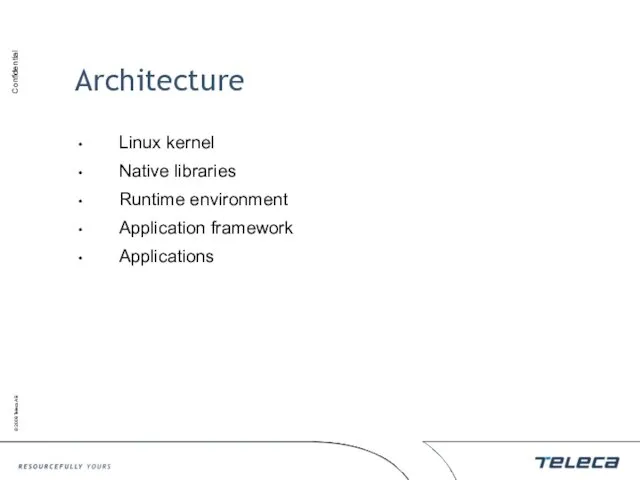 Architecture Linux kernel Native libraries Runtime environment Application framework Applications