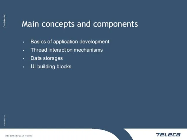 Main concepts and components Basics of application development Thread interaction mechanisms Data storages UI building blocks