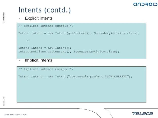 Intents (contd.) Explicit intents Implicit intents /* Explicit intents example