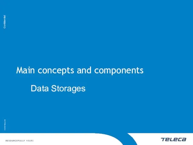 Main concepts and components Data Storages