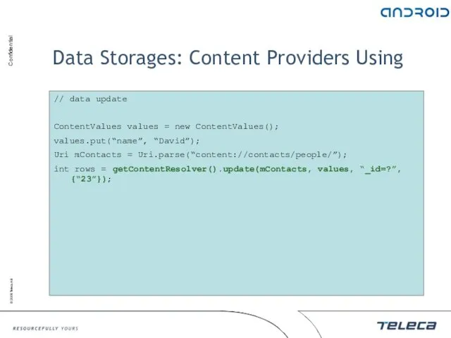 Data Storages: Content Providers Using // data update ContentValues values