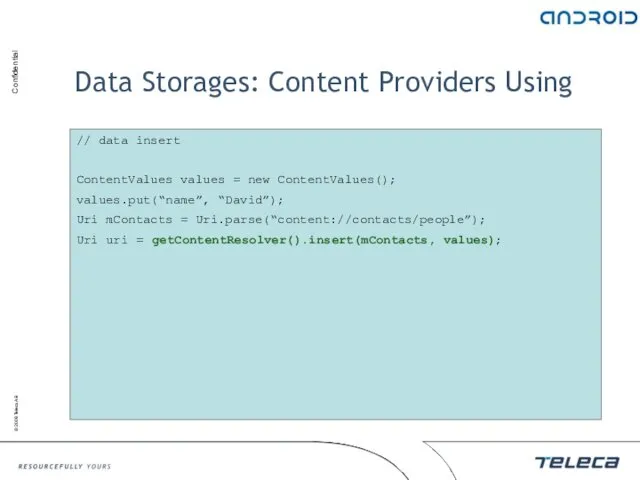 Data Storages: Content Providers Using // data insert ContentValues values