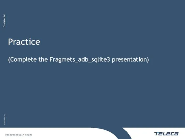 Practice (Complete the Fragmets_adb_sqlite3 presentation)