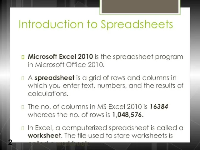 Introduction to Spreadsheets Microsoft Excel 2010 is the spreadsheet program