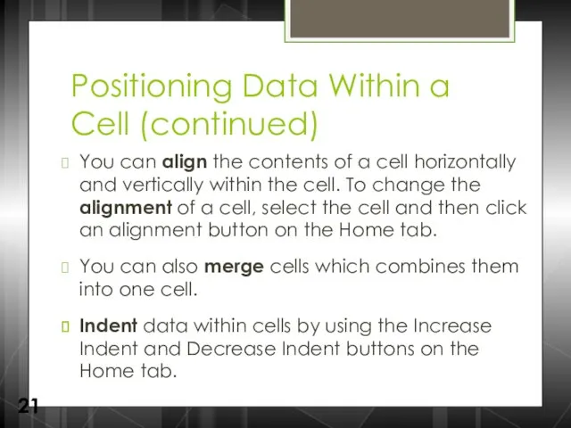 Positioning Data Within a Cell (continued) You can align the