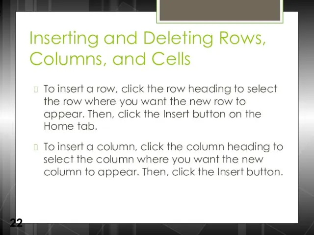 Inserting and Deleting Rows, Columns, and Cells To insert a