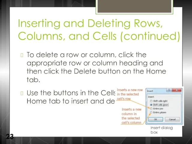 Inserting and Deleting Rows, Columns, and Cells (continued) To delete