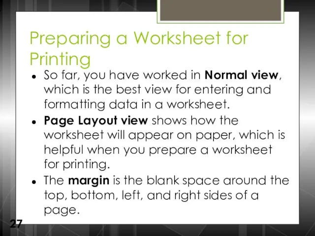 Preparing a Worksheet for Printing So far, you have worked