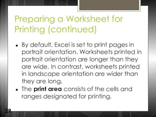 Preparing a Worksheet for Printing (continued) By default, Excel is