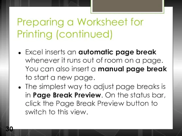 Preparing a Worksheet for Printing (continued) Excel inserts an automatic