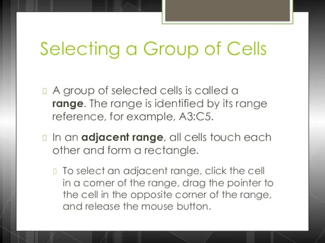 Selecting a Group of Cells A group of selected cells