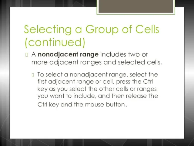 Selecting a Group of Cells (continued) A nonadjacent range includes