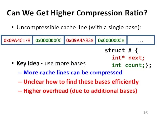 Can We Get Higher Compression Ratio? Uncompressible cache line (with a single base):