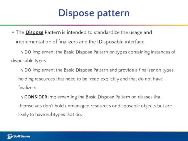 Dispose pattern The Dispose Pattern is intended to standardize the