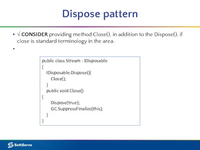 Dispose pattern √ CONSIDER providing method Close(), in addition to