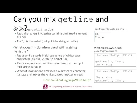 Can you mix getline and >>? What does getline do? Read characters into