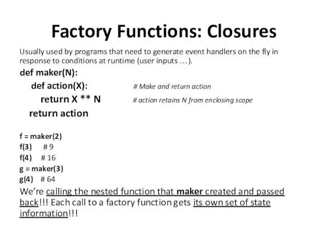 Factory Functions: Closures Usually used by programs that need to