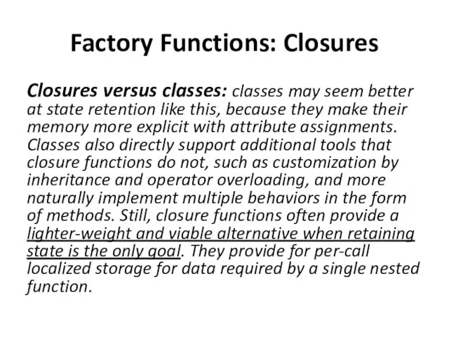 Factory Functions: Closures Closures versus classes: classes may seem better