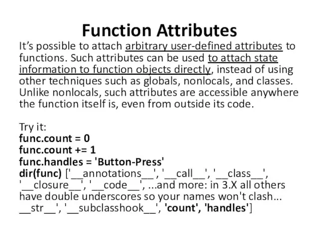 Function Attributes It’s possible to attach arbitrary user-defined attributes to