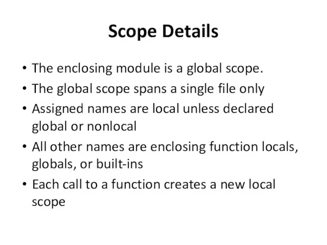 Scope Details The enclosing module is a global scope. The