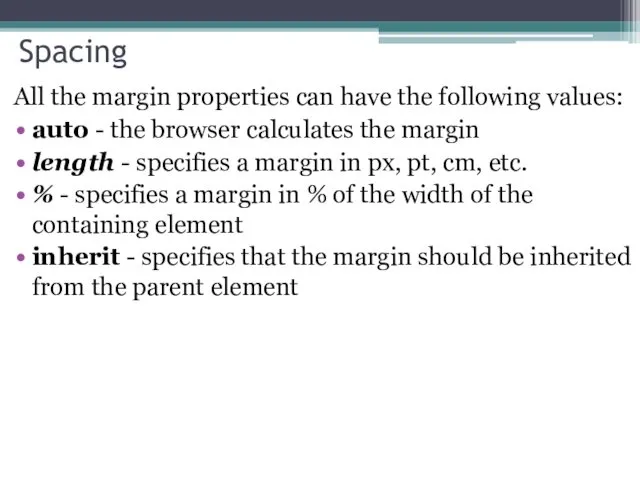 Spacing All the margin properties can have the following values: