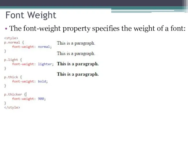 Font Weight The font-weight property specifies the weight of a font: