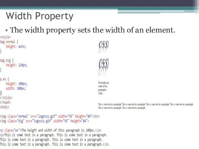 Width Property The width property sets the width of an element.