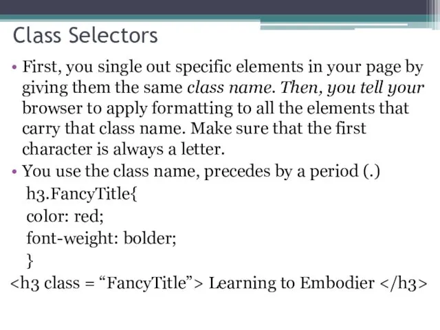 Class Selectors First, you single out specific elements in your