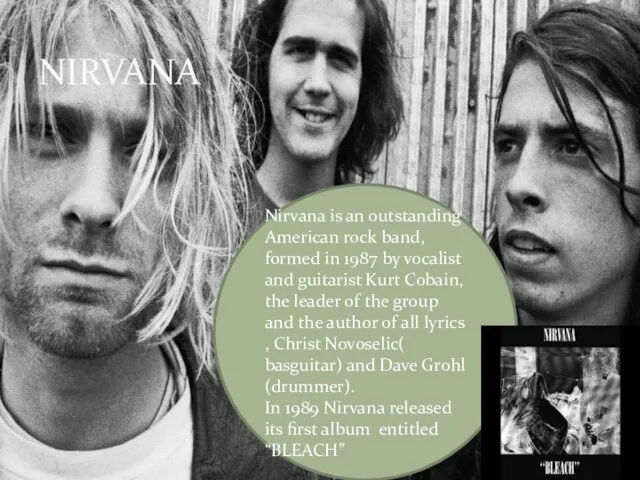 NIRVANA Nirvana is an outstanding American rock band, formed in