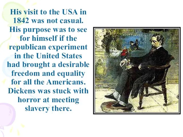 His visit to the USA in 1842 was not casual.