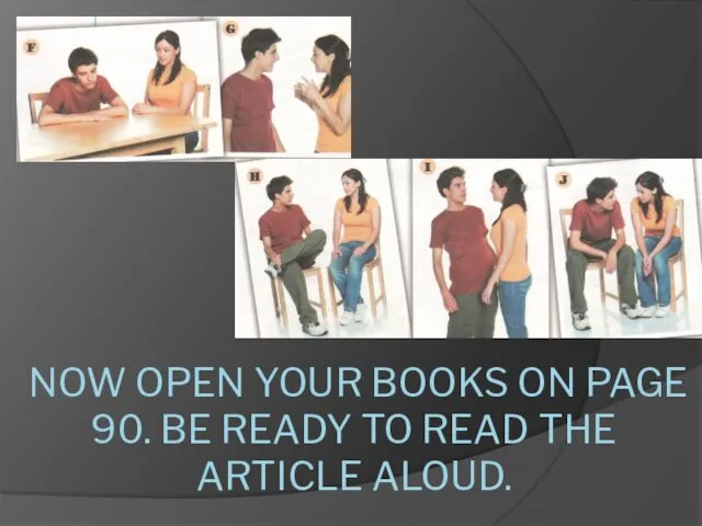 NOW OPEN YOUR BOOKS ON PAGE 90. BE READY TO READ THE ARTICLE ALOUD.