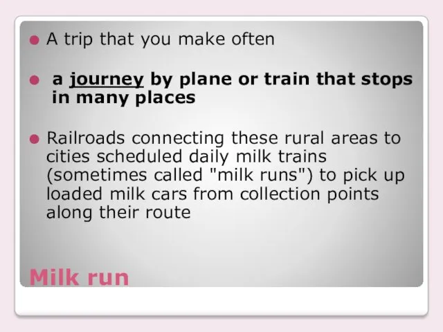 Milk run A trip that you make often a journey