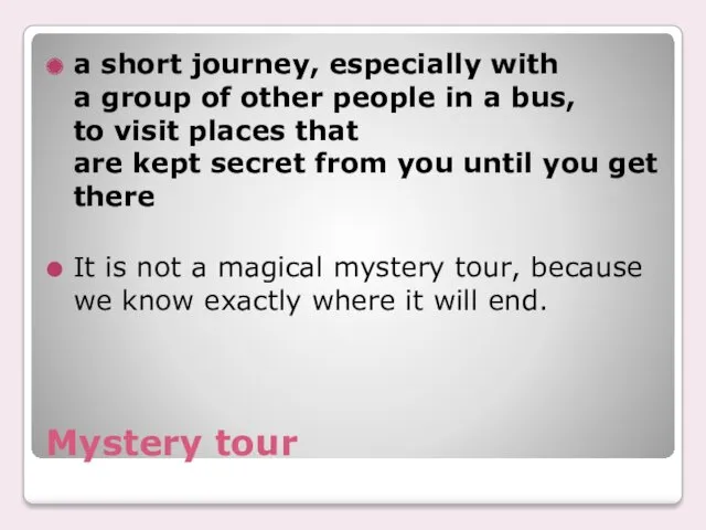 Mystery tour a short journey, especially with a group of