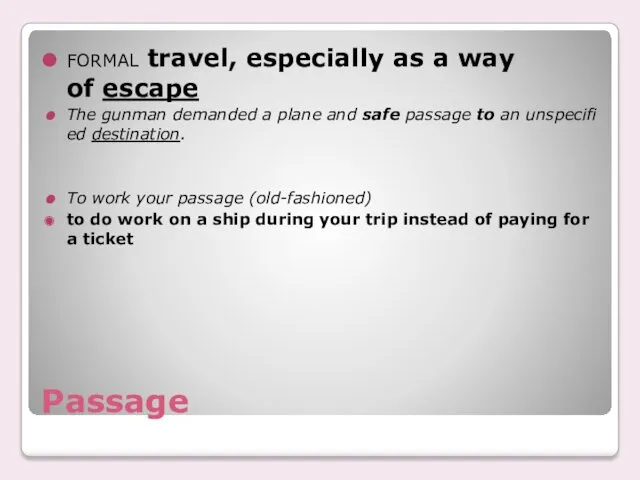 Passage formal travel, especially as a way of escape The