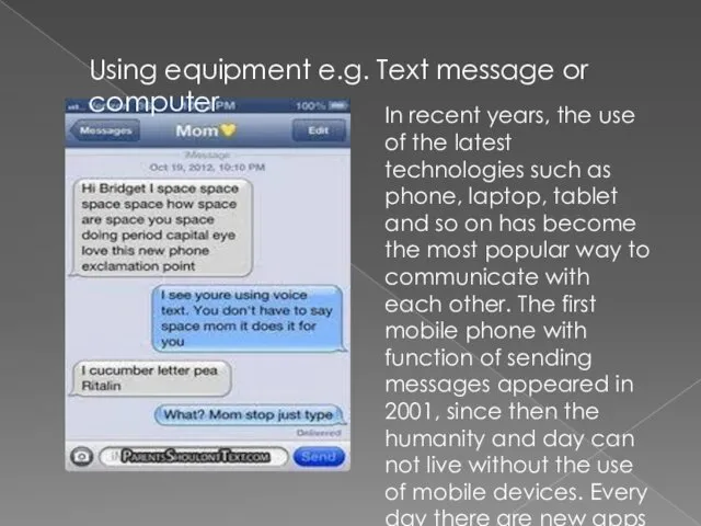 Using equipment e.g. Text message or computer In recent years, the use of
