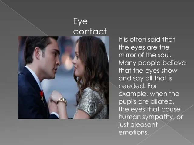 Eye contact It is often said that the eyes are