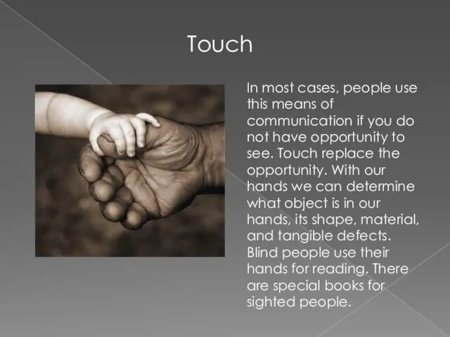 Touch In most cases, people use this means of communication if you do