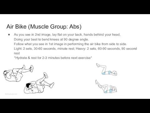 Air Bike (Muscle Group: Abs) As you see in 2nd image, lay flat