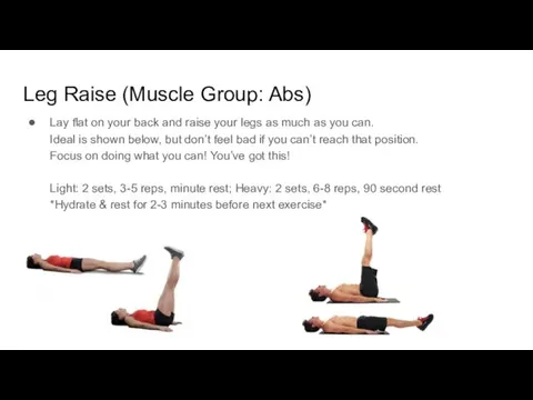 Leg Raise (Muscle Group: Abs) Lay flat on your back and raise your