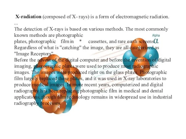 X-radiation (composed of X- rays) is a form of electromagnetic