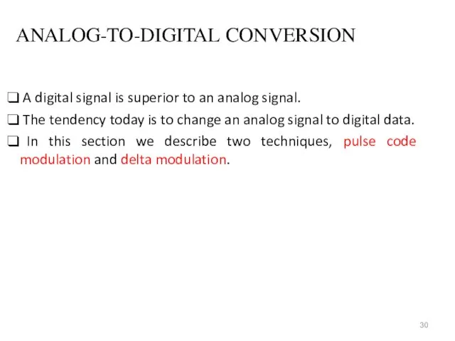 ANALOG-TO-DIGITAL CONVERSION A digital signal is superior to an analog