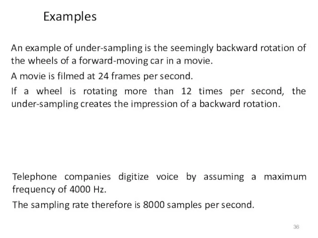 An example of under-sampling is the seemingly backward rotation of