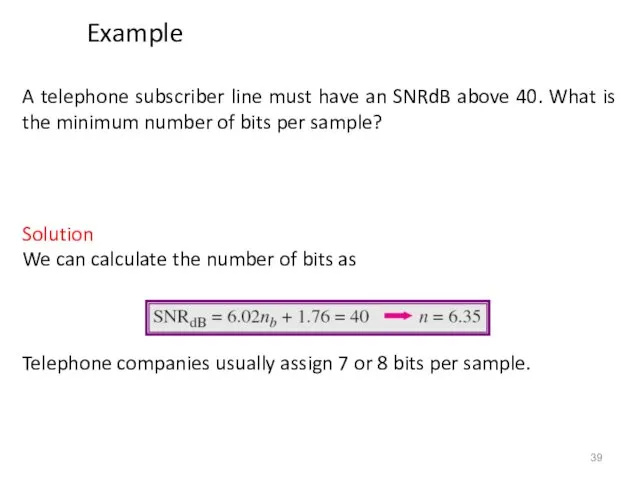 A telephone subscriber line must have an SNRdB above 40.