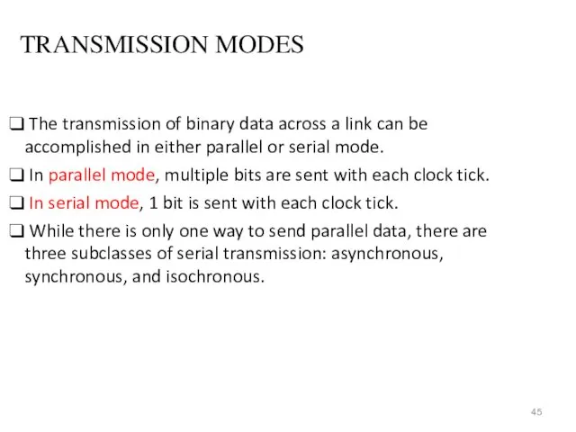 TRANSMISSION MODES The transmission of binary data across a link
