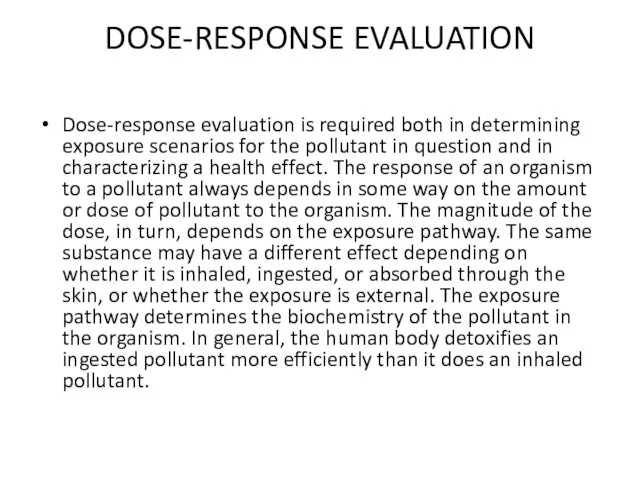 DOSE-RESPONSE EVALUATION Dose-response evaluation is required both in determining exposure