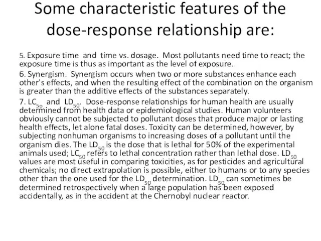 Some characteristic features of the dose-response relationship are: 5. Exposure